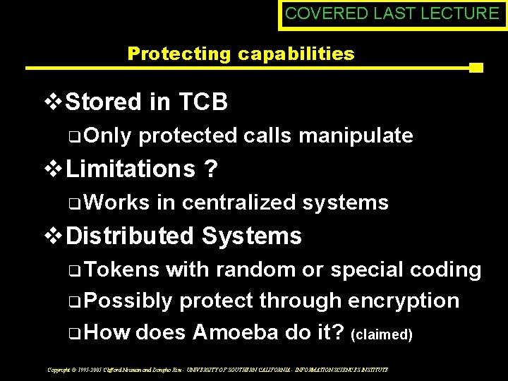 COVERED LAST LECTURE Protecting capabilities v. Stored in TCB q Only protected calls manipulate