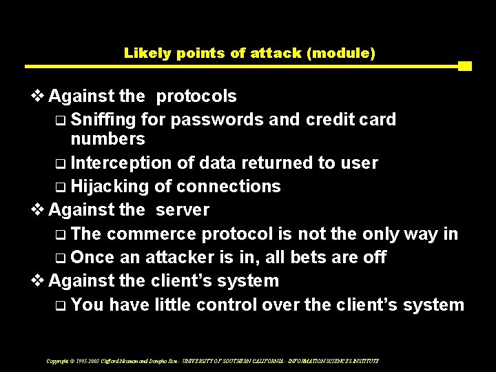 Likely points of attack (module) v Against the protocols q Sniffing for passwords and