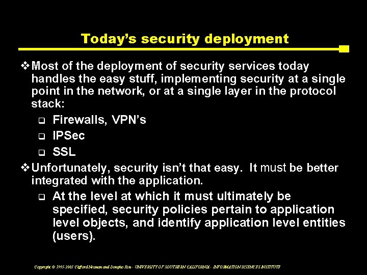 Today’s security deployment v Most of the deployment of security services today handles the