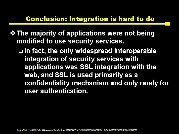 Conclusion: Integration is hard to do v The majority of applications were not being