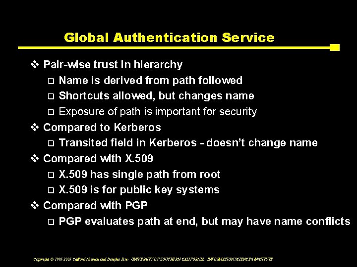 Global Authentication Service v Pair-wise trust in hierarchy q Name is derived from path