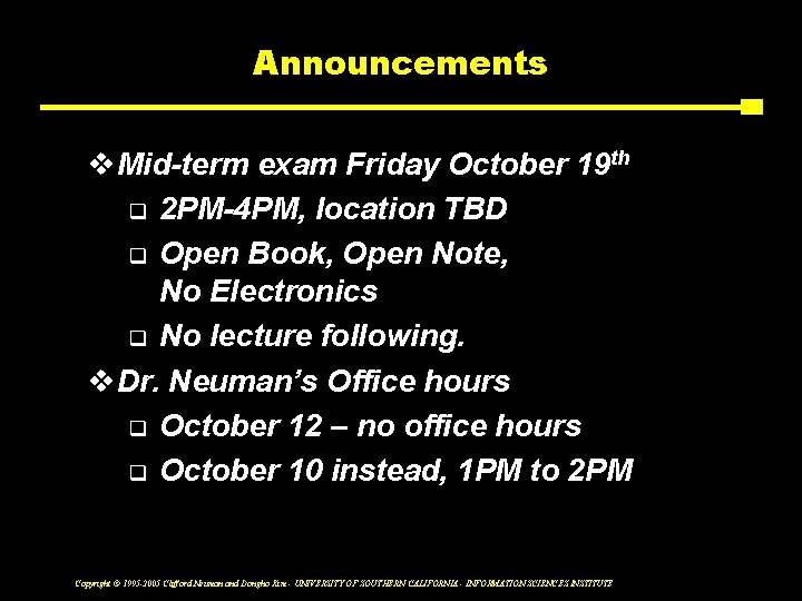 Announcements v. Mid-term exam Friday October 19 th q 2 PM-4 PM, location TBD