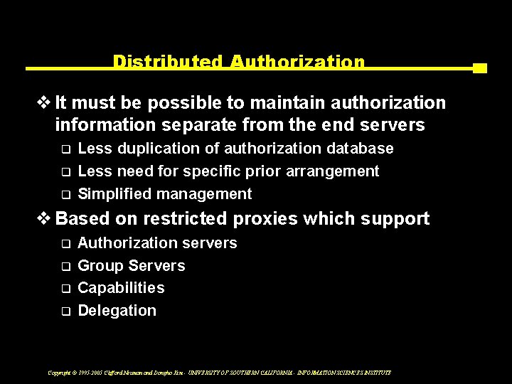 Distributed Authorization v It must be possible to maintain authorization information separate from the