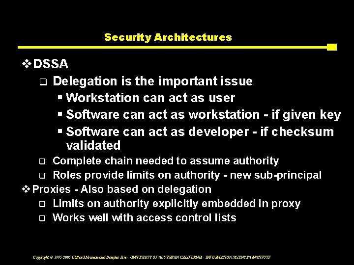 Security Architectures v. DSSA q Delegation is the important issue § Workstation can act