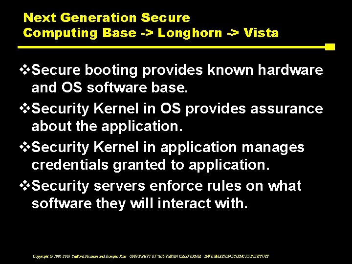 Next Generation Secure Computing Base -> Longhorn -> Vista v. Secure booting provides known