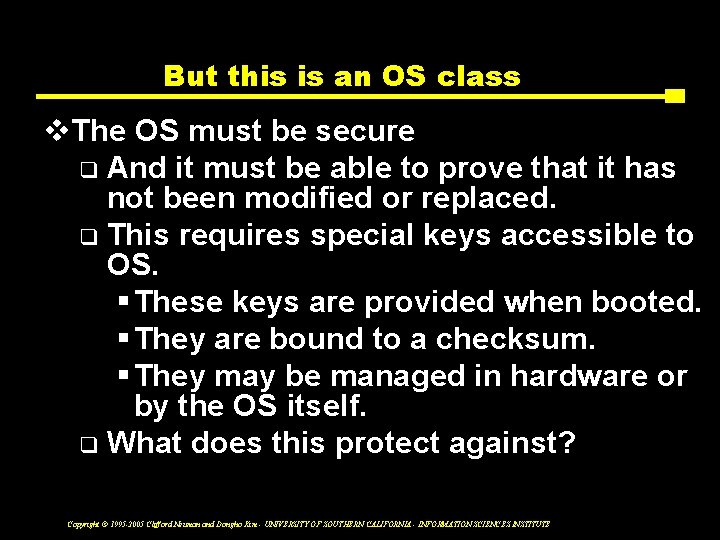 But this is an OS class v. The OS must be secure q And