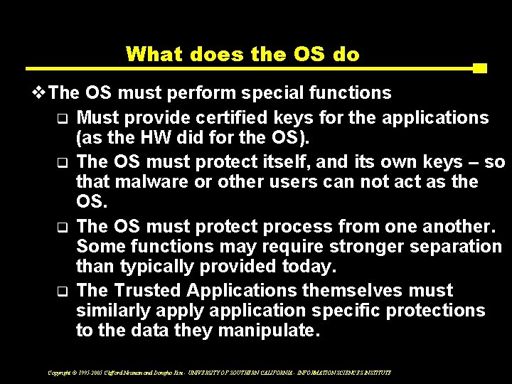 What does the OS do v. The OS must perform special functions q Must