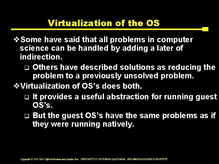 Virtualization of the OS v. Some have said that all problems in computer science