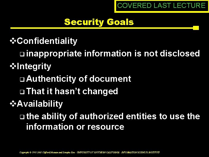 COVERED LAST LECTURE Security Goals v. Confidentiality q inappropriate information is not disclosed v.