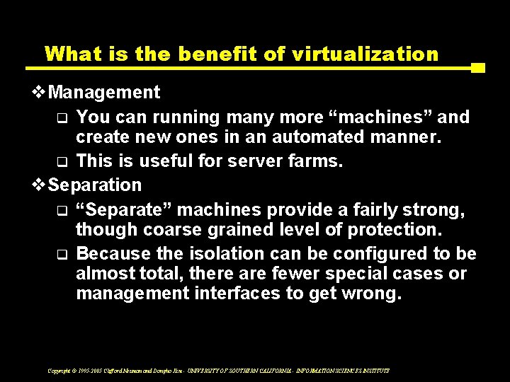 What is the benefit of virtualization v. Management q You can running many more