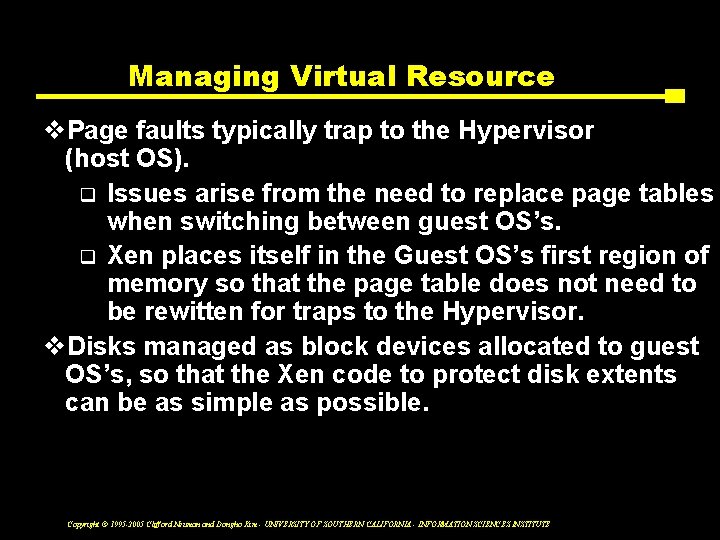 Managing Virtual Resource v. Page faults typically trap to the Hypervisor (host OS). q