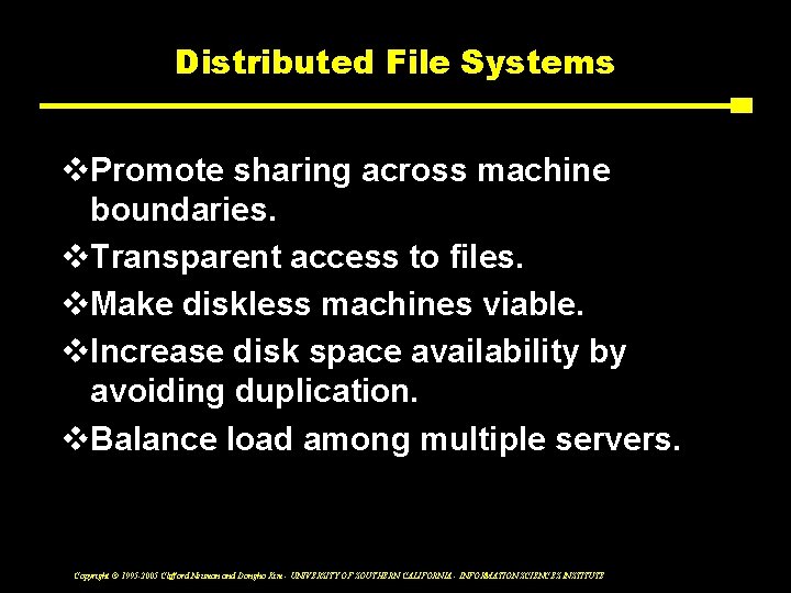 Distributed File Systems v. Promote sharing across machine boundaries. v. Transparent access to files.