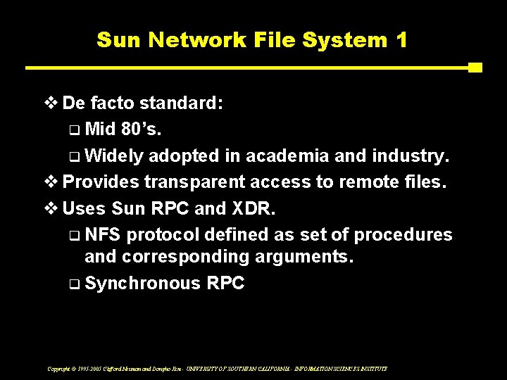 Sun Network File System 1 v De facto standard: q Mid 80’s. q Widely