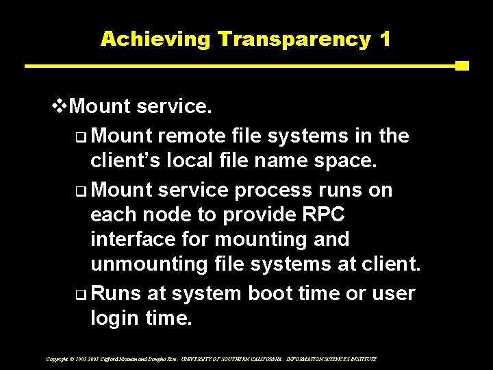 Achieving Transparency 1 v. Mount service. q Mount remote file systems in the client’s