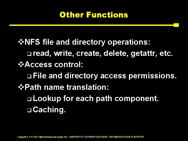 Other Functions v. NFS file and directory operations: q read, write, create, delete, getattr,