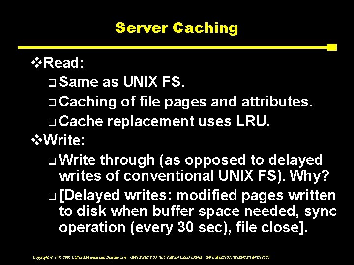 Server Caching v. Read: q Same as UNIX FS. q Caching of file pages