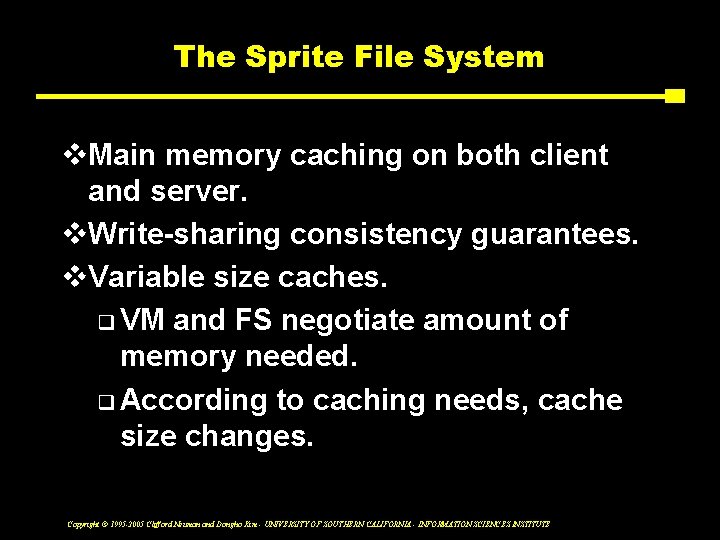 The Sprite File System v. Main memory caching on both client and server. v.