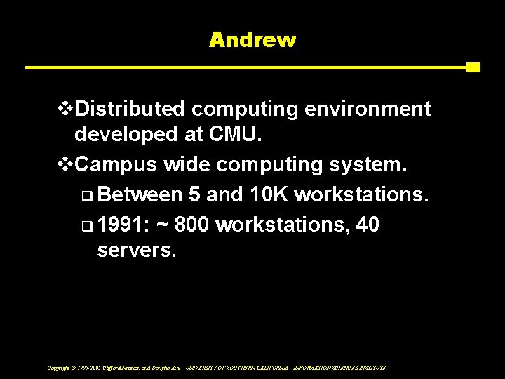 Andrew v. Distributed computing environment developed at CMU. v. Campus wide computing system. q