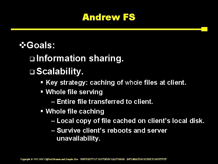 Andrew FS v. Goals: q Information sharing. q Scalability. § Key strategy: caching of