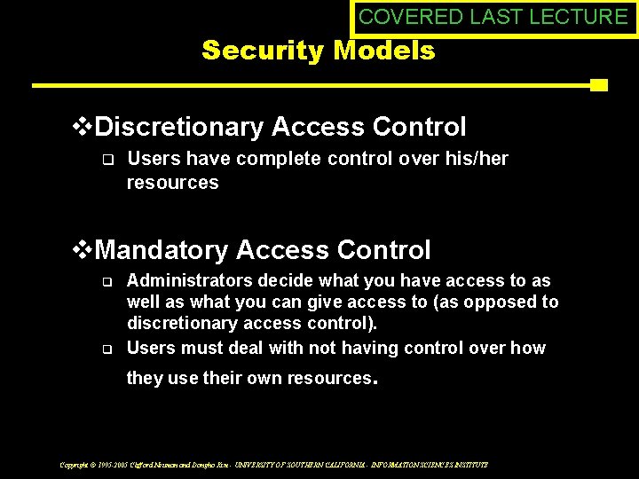 COVERED LAST LECTURE Security Models v. Discretionary Access Control q Users have complete control