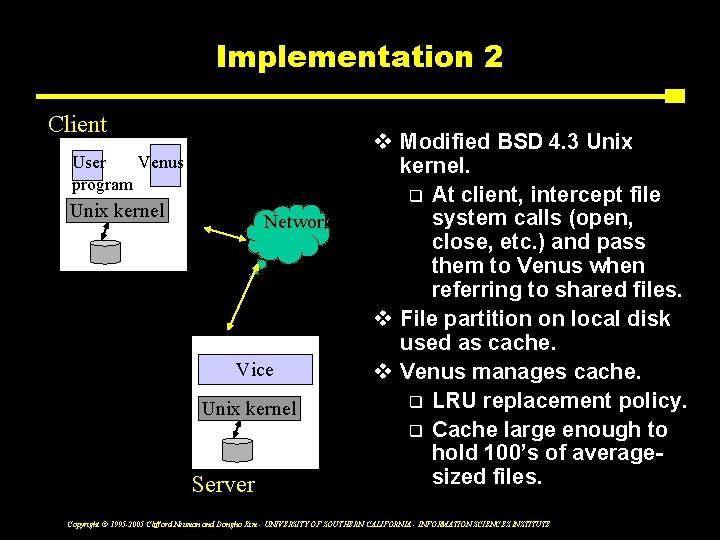 Implementation 2 Client User Venus program Unix kernel Network Vice Unix kernel Server v