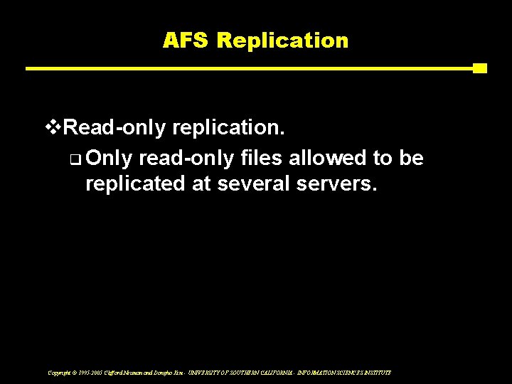 AFS Replication v. Read-only replication. q Only read-only files allowed to be replicated at