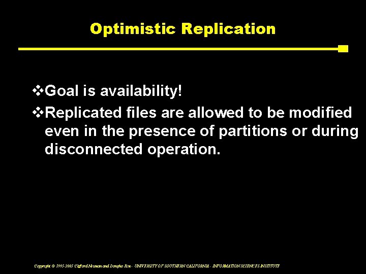 Optimistic Replication v. Goal is availability! v. Replicated files are allowed to be modified