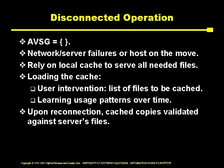 Disconnected Operation v AVSG = { }. v Network/server failures or host on the