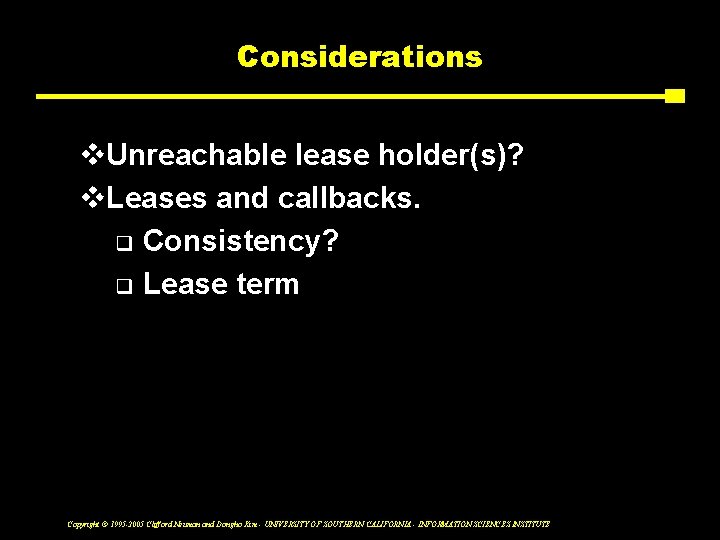 Considerations v. Unreachable lease holder(s)? v. Leases and callbacks. q Consistency? q Lease term