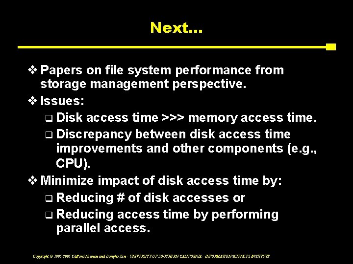 Next. . . v Papers on file system performance from storage management perspective. v