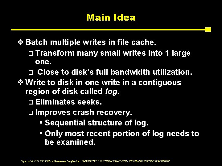 Main Idea v Batch multiple writes in file cache. q Transform many small writes