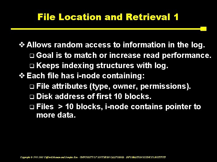 File Location and Retrieval 1 v Allows random access to information in the log.