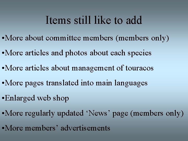 Items still like to add • More about committee members (members only) • More