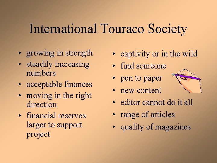 International Touraco Society • growing in strength • steadily increasing numbers • acceptable finances