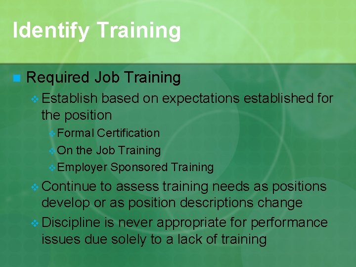 Identify Training n Required Job Training v Establish based on expectations established for the