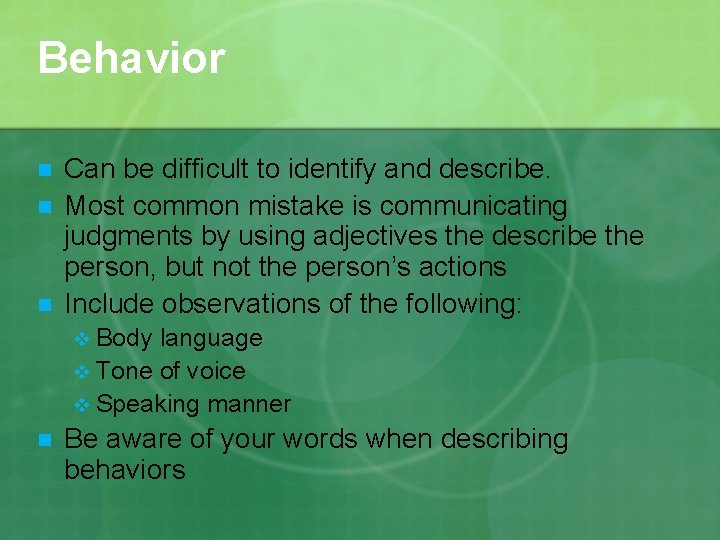 Behavior n n n Can be difficult to identify and describe. Most common mistake