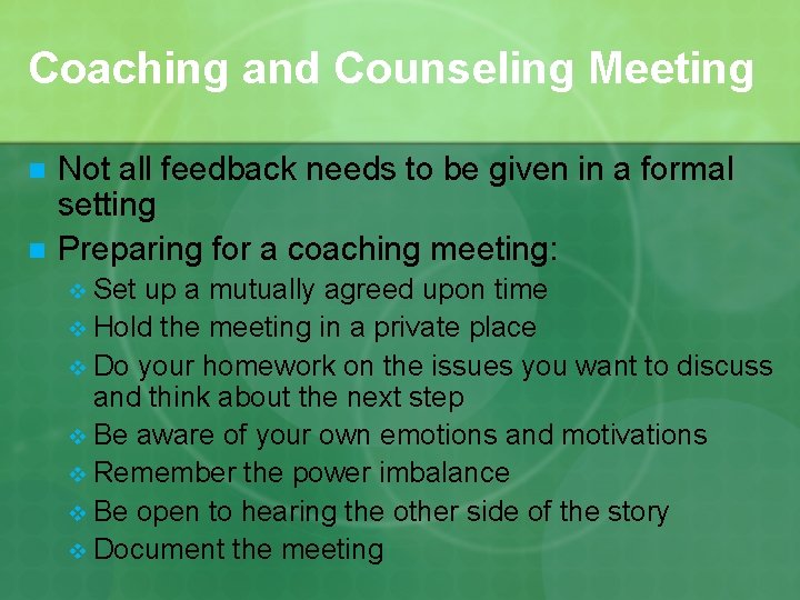 Coaching and Counseling Meeting n n Not all feedback needs to be given in