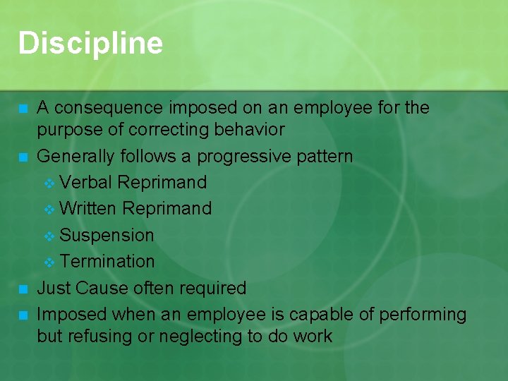 Discipline n n A consequence imposed on an employee for the purpose of correcting