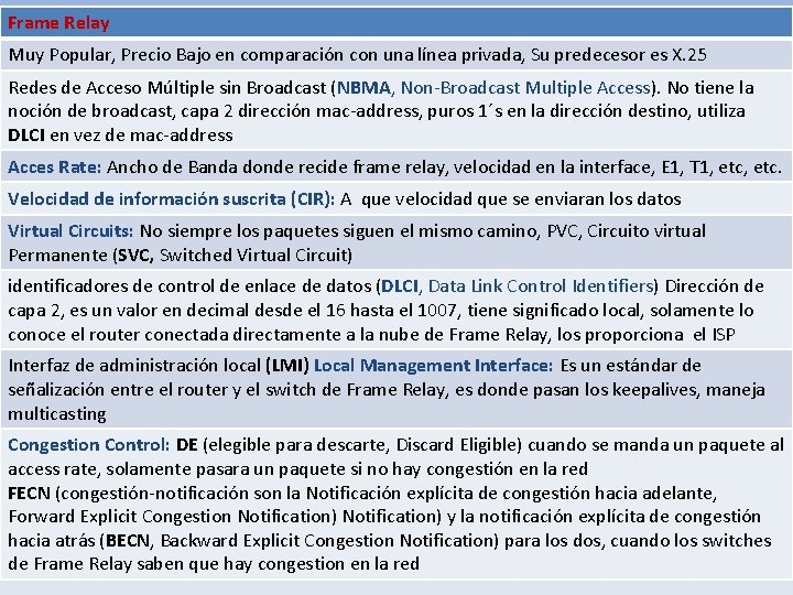 Frame Relay Muy Popular, Precio Bajo en comparación con una línea privada, Su predecesor