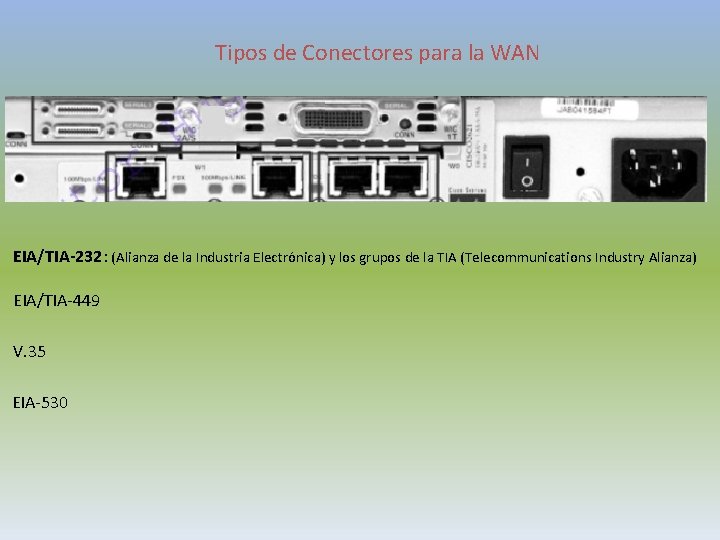 Tipos de Conectores para la WAN EIA/TIA-232: (Alianza de la Industria Electrónica) y los