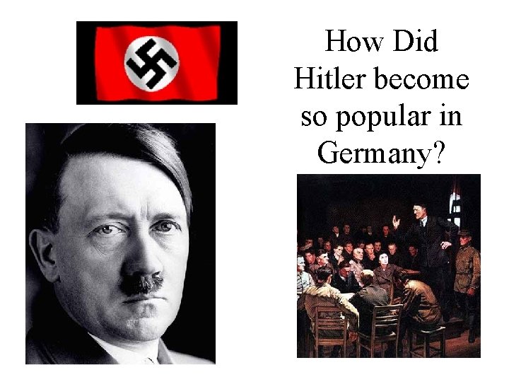 How Did Hitler become so popular in Germany? 