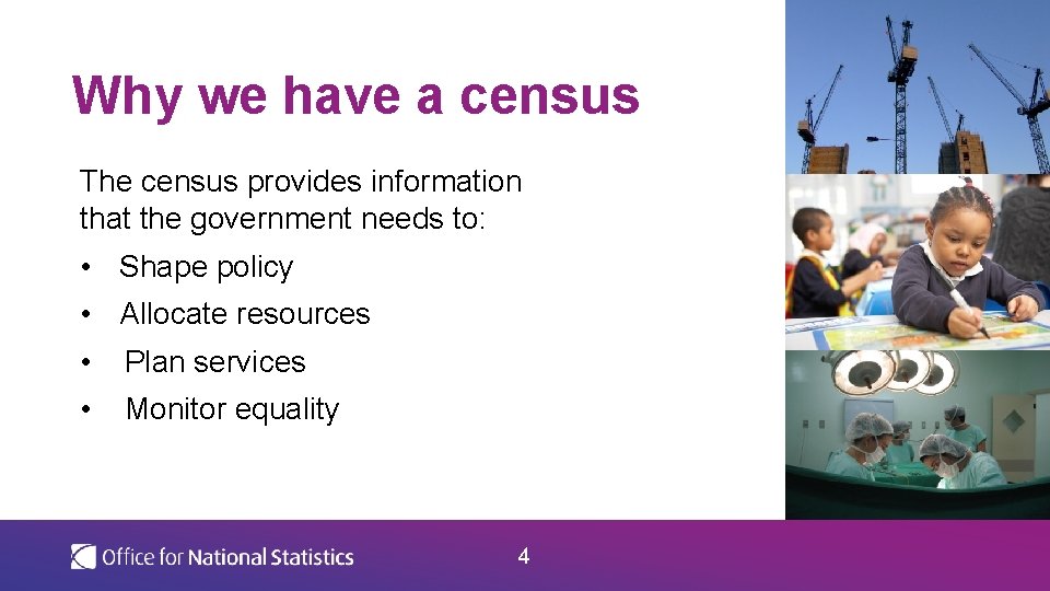 Why we have a census The census provides information that the government needs to: