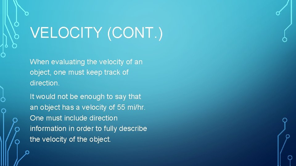 VELOCITY (CONT. ) When evaluating the velocity of an object, one must keep track