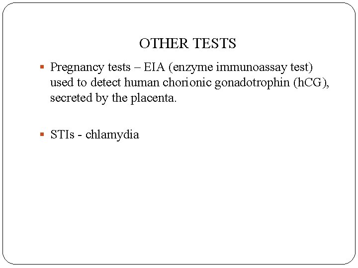 OTHER TESTS § Pregnancy tests – EIA (enzyme immunoassay test) used to detect human