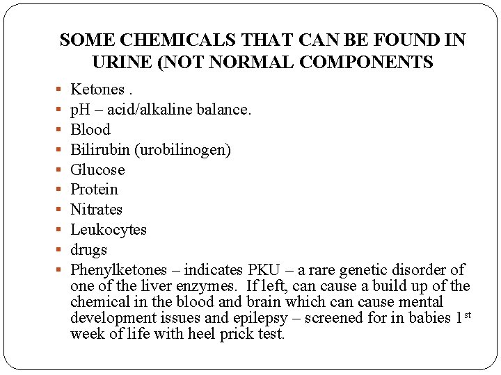 SOME CHEMICALS THAT CAN BE FOUND IN URINE (NOT NORMAL COMPONENTS § § §