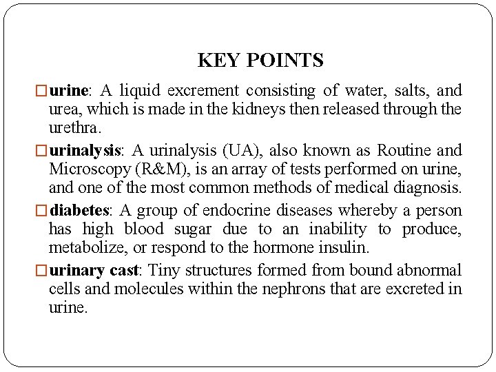 KEY POINTS �urine: A liquid excrement consisting of water, salts, and urea, which is