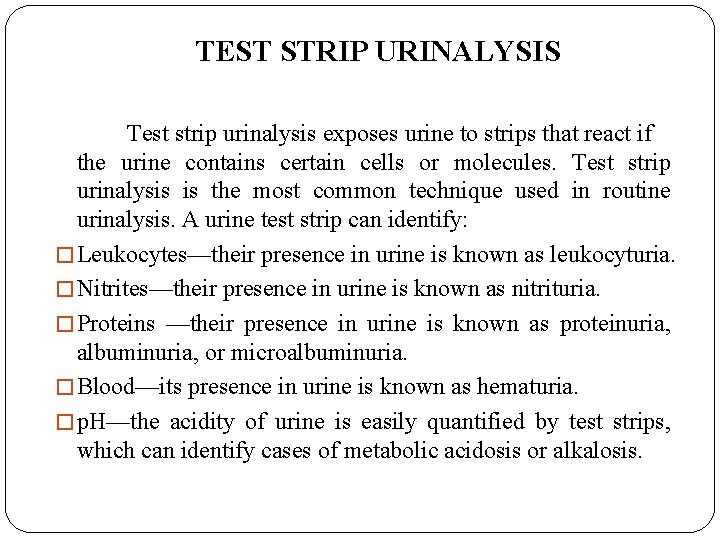 TEST STRIP URINALYSIS Test strip urinalysis exposes urine to strips that react if the