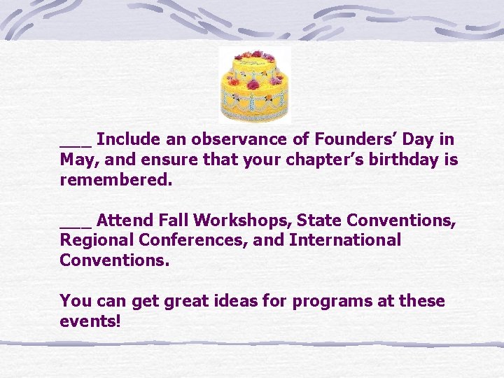 ___ Include an observance of Founders’ Day in May, and ensure that your chapter’s