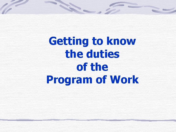 Getting to know the duties of the Program of Work 