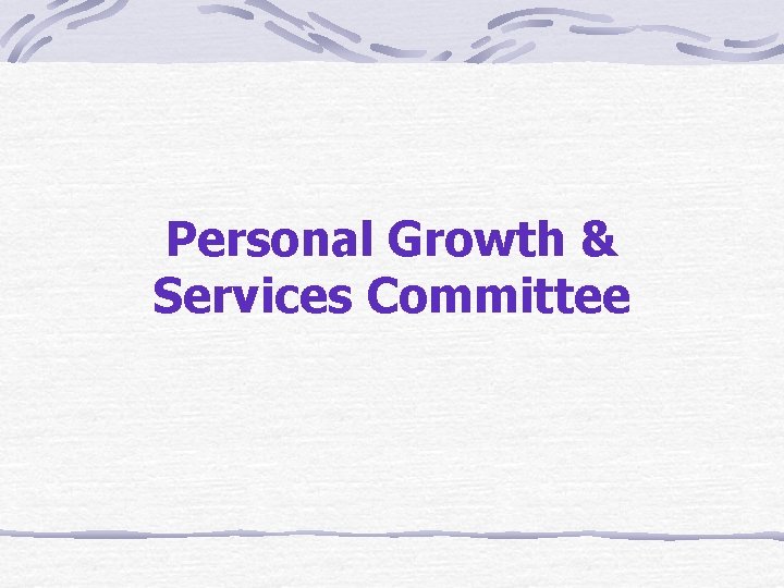 Personal Growth & Services Committee 